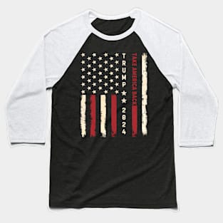 Donald Trump 2024 Take America Back American Flag Patriotic Baseball T-Shirt